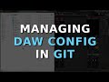 Managing DAW config in a dotfiles manager (git)