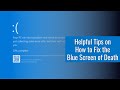 Helpful Tips on How to Fix the Blue Screen of Death