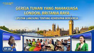 Liputan Langsung tentang Kehidupan Bergereja, Ep. 28: Kesaksian Pengalaman dari Gereja Tuhan Yang Mahakuasa London, Britania Raya: Melihat Kasih Tuhan di Tengah Penghakiman