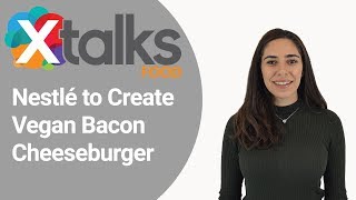 Nestlé to Create All Three Essentials of a Vegan Bacon Cheeseburger  Full Vitals