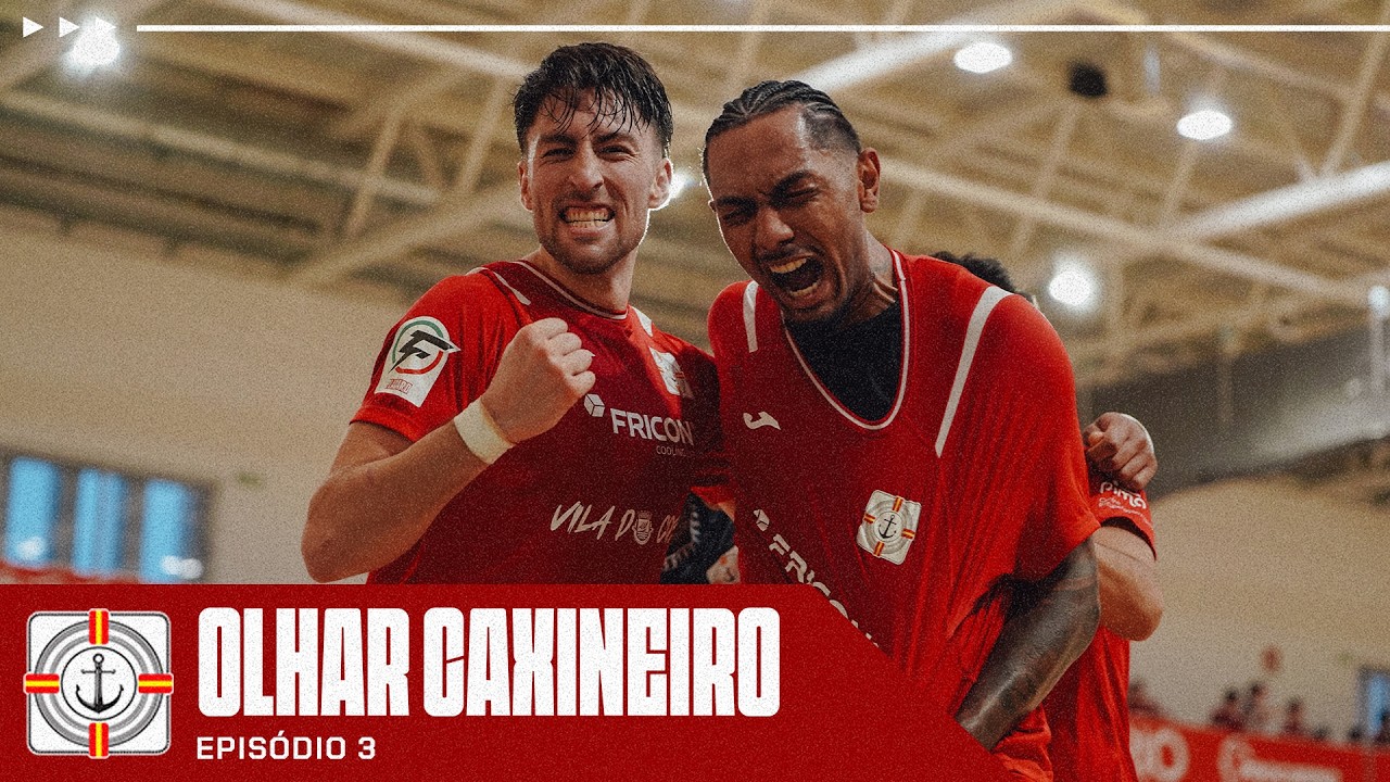 Olhar Caxineiro 👀 🛟 - Derbi Vilacondense - EP 3