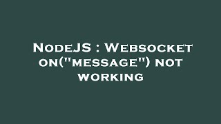 Celebrity NodeJS : Websocket on("message") not working Profile