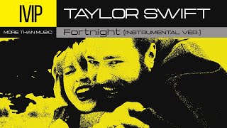 Taylor Swift - Fortnight (feat. Post Malone) (INSTRUMENTAL VERSION)