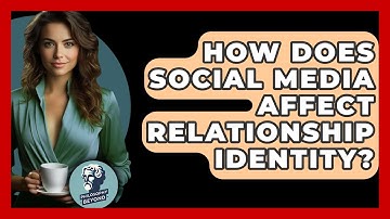 How Does Social Media Affect Relationship Identity? - Philosophy Beyond