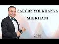 SARGON YOUKHANNA SHEKHANI 2025