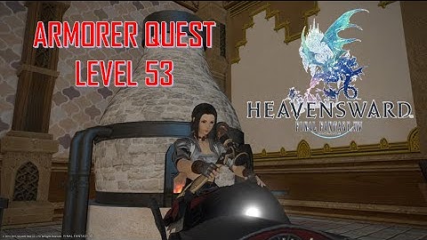Final Fantasy XIV: Heavensward - Armorer Level 53 Quest