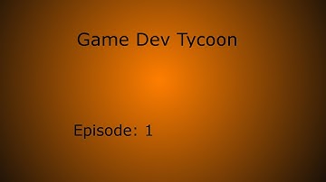 Game Dev Tycoon! Ep. 1, The Start of an Empire!