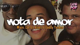 Wisin, Carlos Vives - Nota de Amor (Letra) ft. Daddy Yankee