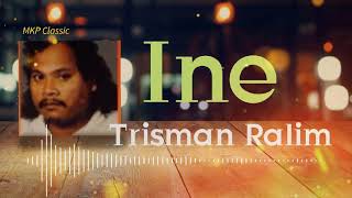 Video thumbnail of "INE - TRISMAN RALIM"