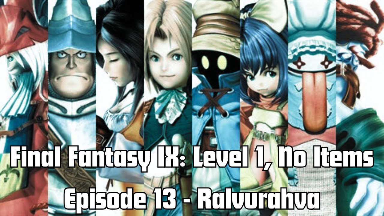 Final Fantasy IX (Level 1, No items) Ep. 13 - Ralvurahva