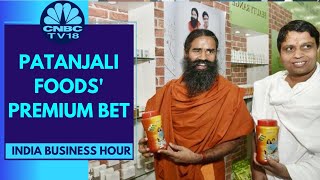 Patanjali Foods Launches New Series Of Premium Products | India Business Hour | CNBC TV18