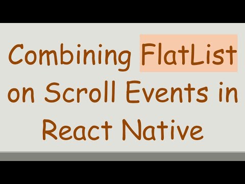 Combining FlatList on Scroll Events in React Native
