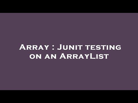 Array : Junit testing on an ArrayList