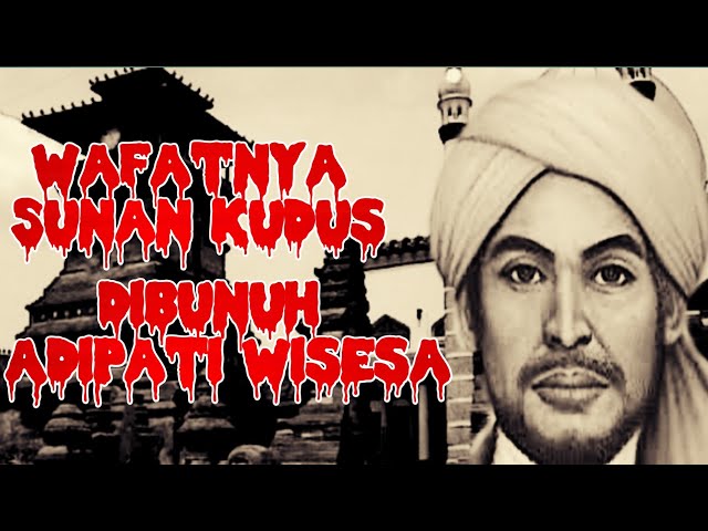 Wafatnya Sunan Kudus ditangan Adipati Wisesa class=