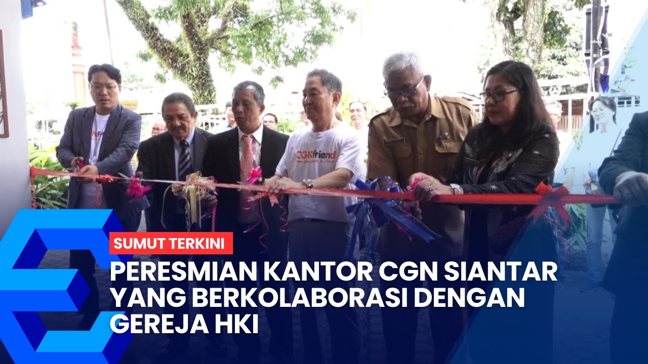 PERESMIAN KANTOR CGN SIANTAR YANG BERKOLABORASI DENGAN GEREJA HKI