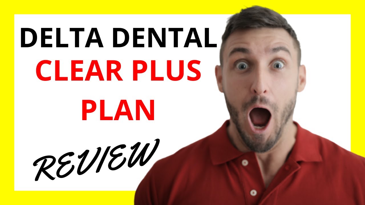 🔥 Delta Dental Clear Plus Plan Review Pros and Cons YouTube