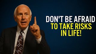 Don’t Be Afraid to Take Risks in Life | Jim Rohn Motivation