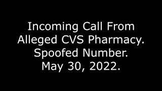 Incoming Call From Alleged CVS Pharmacy: Spoofed Number, May 30, 2022