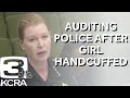 Sacramento police handcuffed young girl complaint audit says