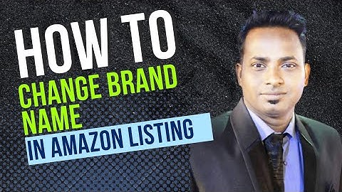 How to change or update brand name on amazon seller listing account 2022