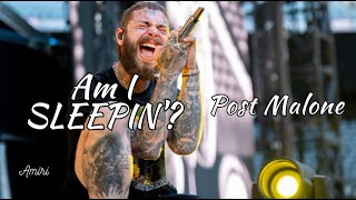 Am I Sleepin' on Post Malone ?