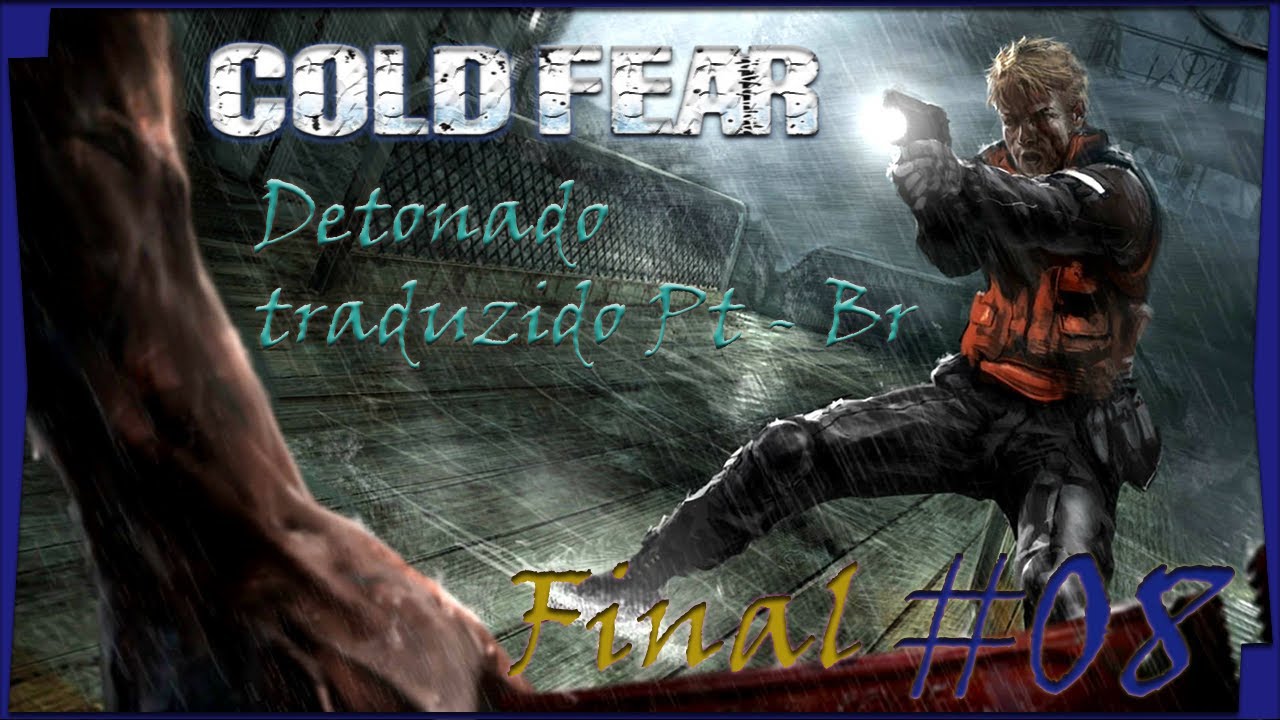 Detonado Cold Fear (PC) Traduzido PT - BR detonado dificuldade Normal #08 FINAL Adeus PAPA