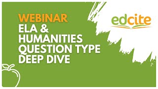 Edcite Webinar: ELA & Humanities Question Type Deep Dive
