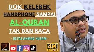 Ustaz Ahmad Husam - DOK KELEBEK HANDPHONE SAMPAI Al-QURAN TAK DAN BACA