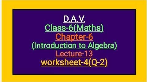DAV Class-6 Chapter-6(Introduction to Algebra) Lecture-13 Worksheet-4(Q-2)