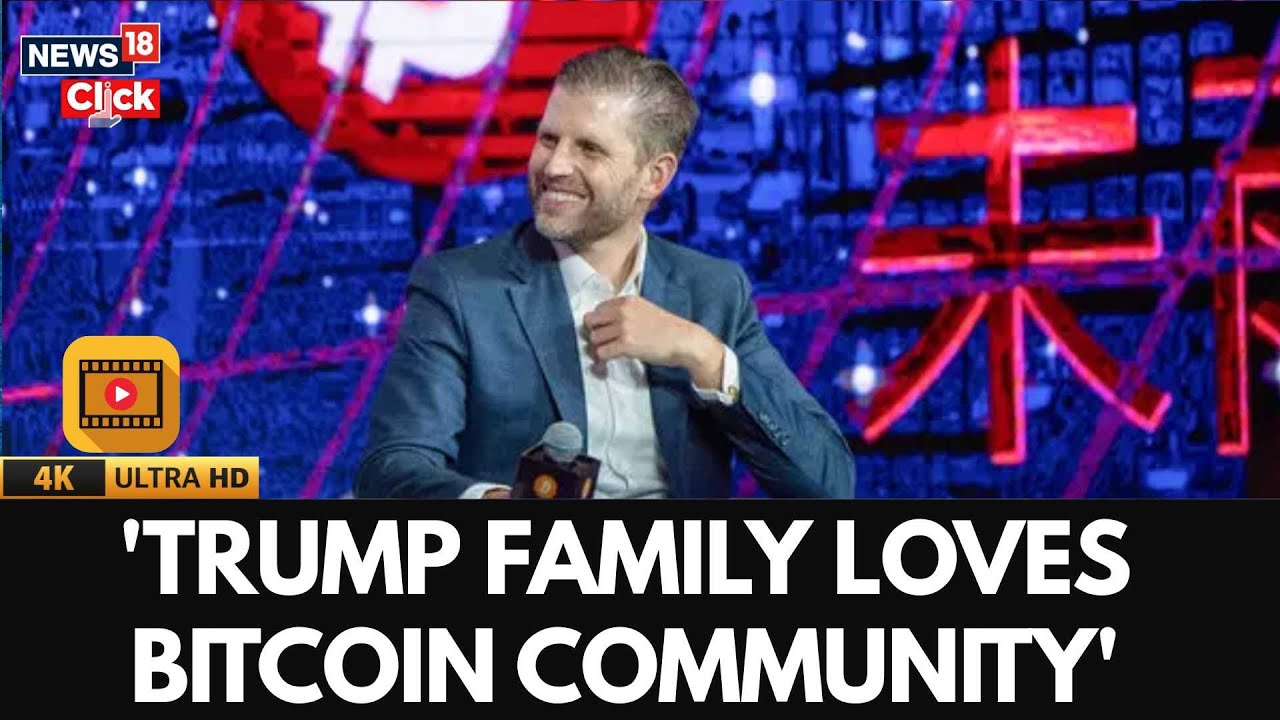 Eric Trump Says Trump Family Loves Bitcoin Community, Predicts Bitcoin Will  Hit $1 Million | N18G