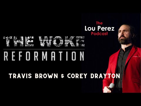 The Lou Perez Podcast Episode 38 - The Woke Reformation