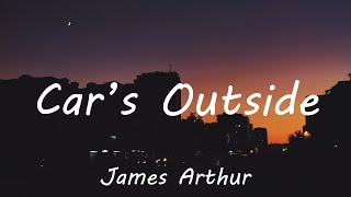 James Arthur - Car's Outside (Lyrics)