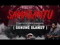 CERITA MISTIS PENDAKI DI SAMARANTU GUNUNG SLAMET || SAKSI MISTERI