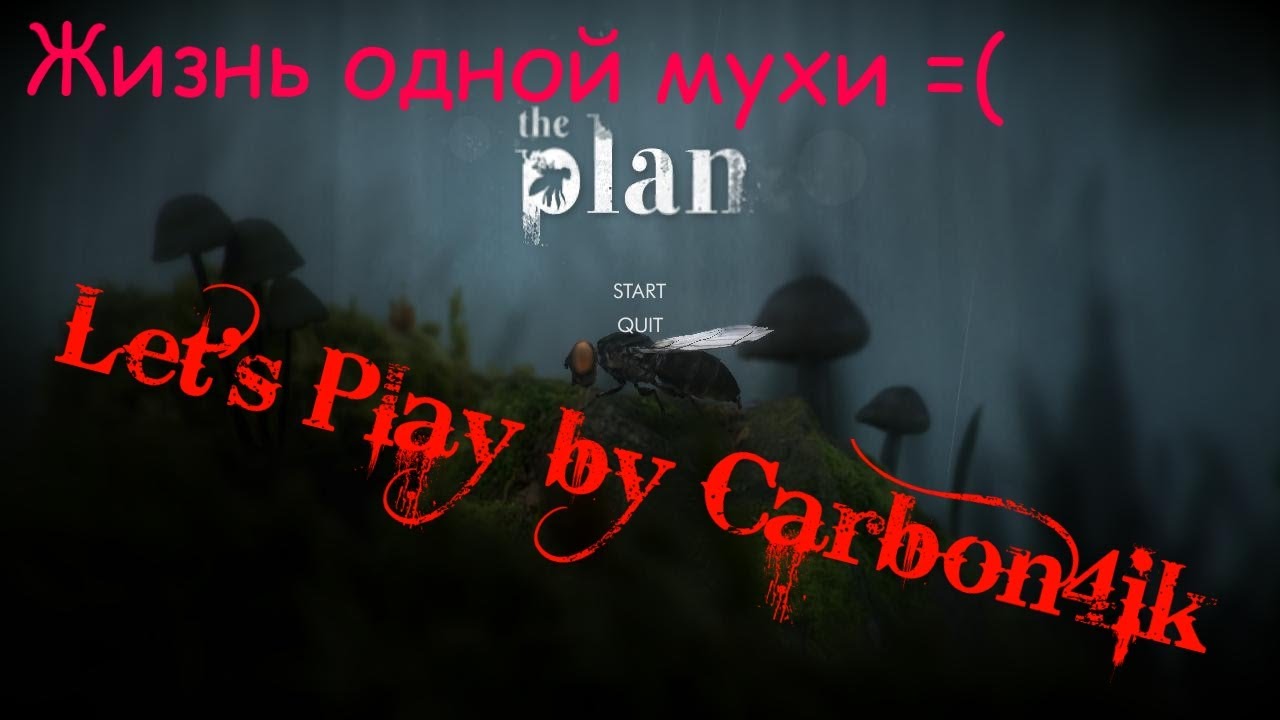 The Plan - Let's Play by Carbon4ik  (Жизнь одной мухи =()