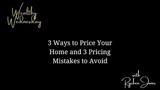 3 Ways to Price Your Home and 3 Pricing Mistakes to Avoid