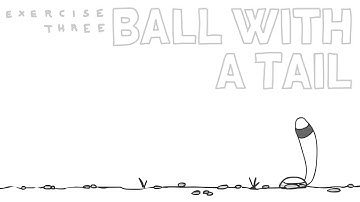 Exercise 3 // Ball With a Tail