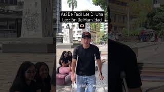 Así De Fácil Les Doy Una Lección De Humildad 😲👌#humildad #video #trabajo #suscribense #viralvideo
