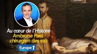 Au cœur de l'histoire: Ambroise Paré, chirurgien des rois (Franck Ferrand)