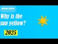 why is the sun yellow?