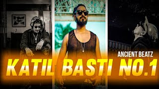 KATIL BASTI - Pt.1(PROD.BY Ancient BeAtz . x @AudiocrackerrBeatz1 )