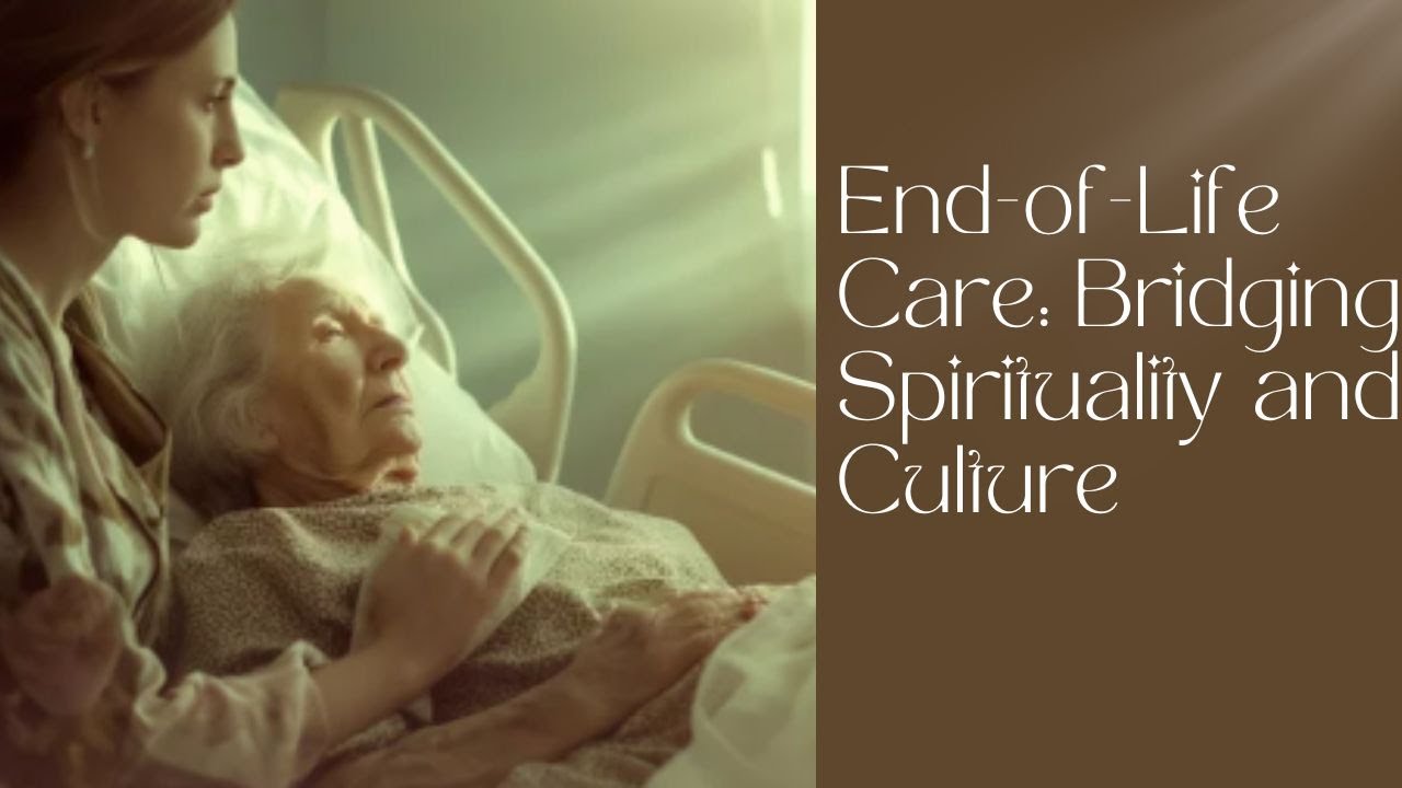Spiritual and Cultural Dimensions of End of Life Care YouTube