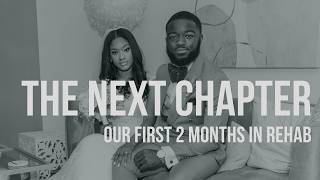 The Next Chapter: Our First 2 Months in Rehab