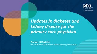 Updates in diabetes and kidney disease for the primary care physician (23 May 2024)