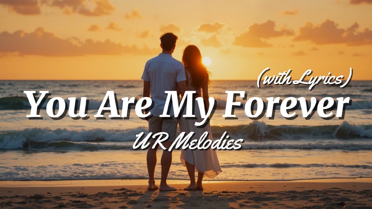 You Are My Forever - Romantic Love Song | Lyrics Video | UR Melodies ...