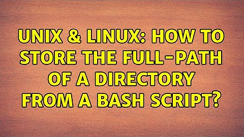 Unix & Linux: How to store the full-path of a directory from a bash script? (4 Solutions!!)