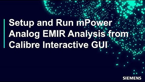 How to Setup and Run mPower Analog EMIR Analysis from Calibre Interactive GUI.