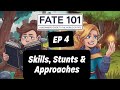 FATE RPG 101: Part 4 | Skills, Stunts &amp; Approaches