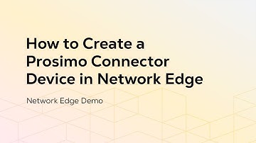 How to Create a Prosimo Connector Device in Network Edge