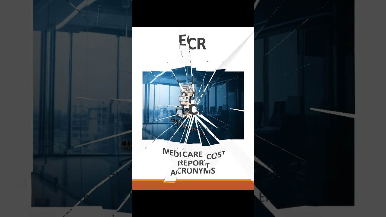 Electronic Cost Report (ECR) - Medicare Cost Report Acronyms and Definitions