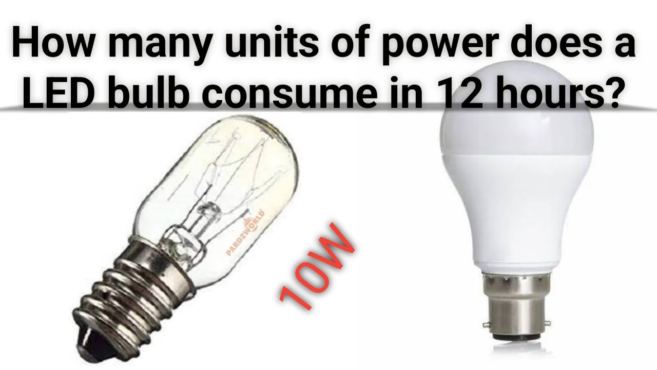 How many units of power does a LED bulb consume in 12 hours? Not Hindi